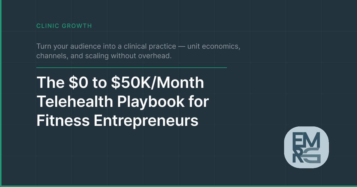 The $0 to $50K/Month Telehealth Playbook for Fitness Entrepreneurs